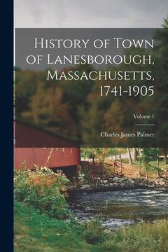 portada History of Town of Lanesborough, Massachusetts, 1741-1905; Volume 1