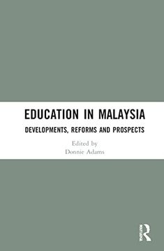 portada Education in Malaysia: Developments, Reforms and Prospects (Routledge Critical Studies in Asian Education) (en Inglés)