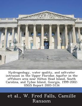 portada Hydrogeology, Water Quality, and Saltwater Intrusion in the Upper Floridan Aquifer in the Offshore Area Near Hilton Head Island, South Carolina, and T (en Inglés)