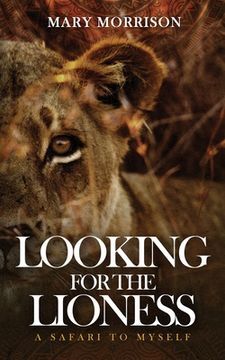 portada Looking for the Lioness: A Safari to Myself (en Inglés)