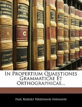 portada in propertium quaestiones grammaticae et orthographicae... (in English)