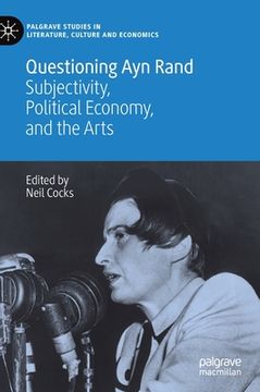 portada Questioning Ayn Rand: Subjectivity, Political Economy, and the Arts