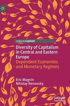 portada Diversity of Capitalism in Central and Eastern Europe: Dependent Economies and Monetary Regimes (en Inglés)