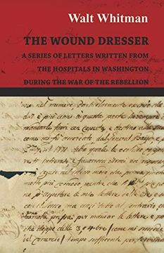 portada The Wound Dresser - a Series of Letters Written From the Hospitals in Washington During the war of the Rebellion (in English)