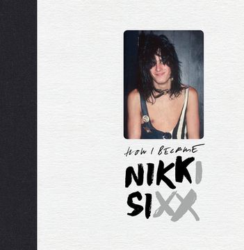 portada The First 21: How i Became Nikki Sixx (in English)