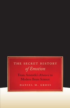 portada The Secret History of Emotion: From Aristotle's Rhetoric to Modern Brain Science (in English)