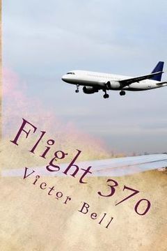 portada Flight 370: Disappearance of Malaysia Airliner (en Inglés)