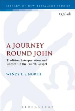 portada A Journey Round John: Tradition, Interpretation and Context in the Fourth Gospel (in English)