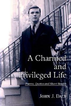 portada a charmed and privileged life: poems, quotes and short stories (en Inglés)
