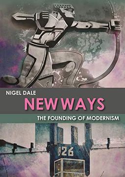 portada New Ways: The Founding of Modernism (en Inglés)