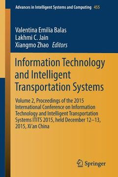 portada Information Technology and Intelligent Transportation Systems: Volume 2, Proceedings of the 2015 International Conference on Information Technology an (en Inglés)