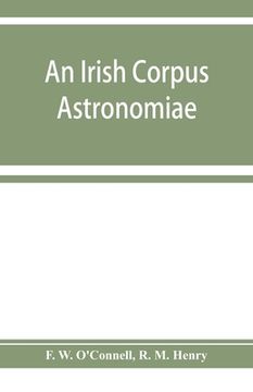 portada An Irish corpus astronomiae; being Manus O'Donnell's seventeenth century version of the Lunario of Geronymo Cortès (in English)