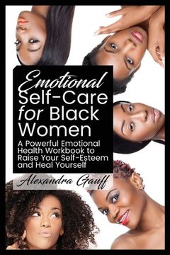 portada Emotional Self-Care for Black Women: A Powerful Emotional Health Workbook to Raise Your Self-Esteem and Heal Yourself (en Inglés)