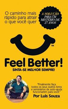 portada Feel Better!: O Caminho Mais Rápido Para Atrair O Que Você Quer (en Portugués)