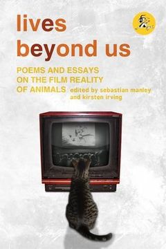 portada Lives Beyond us: Poems and Essays on the Film Reality of Animals (in English)