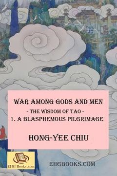 portada war among gods and men -- the wisdom of tao--1. a blasphemous pilgrimage (in English)
