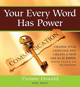 portada Your Every Word Has Power: Change Your Language and Create a New Life in 21 Days [With CD (Audio)] (en Inglés)