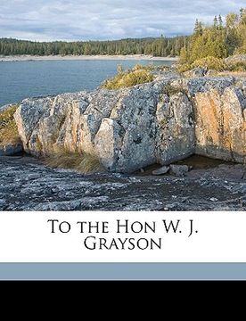portada to the hon w. j. grayson (en Inglés)