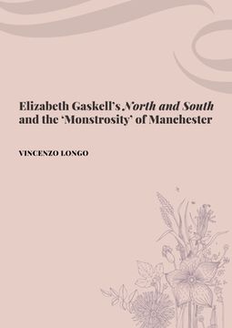 portada Elizabeth Gaskell's "North and South" and the 'Monstrosity' of Manchester (en Inglés)