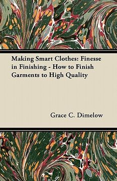portada making smart clothes: finesse in finishing - how to finish garments to high quality (in English)