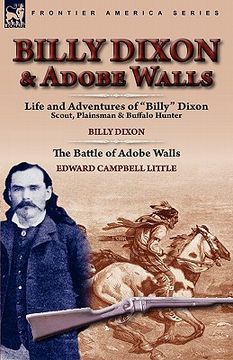 portada billy dixon & adobe walls: scout, plainsman & buffalo hunter (en Inglés)