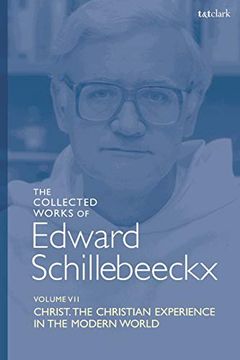 portada The Collected Works of Edward Schillebeeckx Volume 7: Christ: The Christian Experience in the Modern World (Edward Schillebeeckx Collected Works) (en Inglés)