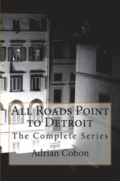 portada All Roads Point to Detroit: The Complete Series (in English)