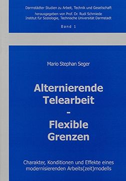 portada Alternierende Telearbeit - Flexible Grenzen: Charakter, Konditionen und Effekte eines modernisierenden  Arbeits(zeit)modells