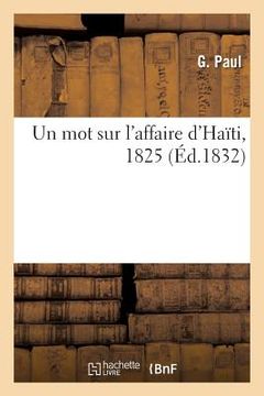 portada Sur l'Affaire d'Haïti, Par Un Intéressé Dans l'Emprunt Négocié À Paris Par Cette République En 1825 (in French)