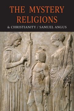 portada The Mystery-Religions and Christianity: A Study In The Religious Background of Early Christianity