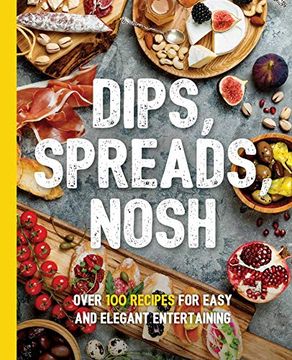 portada Dips, Spreads, Nosh: Over 100 Recipes for Easy and Elegant Entertainment (in English)