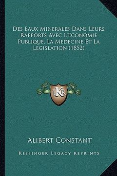 portada Des Eaux Minerales Dans Leurs Rapports Avec L'Economie Publique, La Medecine Et La Legislation (1852) (in French)