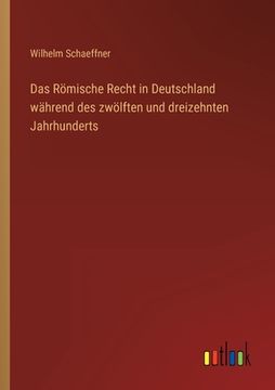 portada Das Römische Recht in Deutschland während des zwölften und dreizehnten Jahrhunderts (in German)