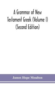 portada A grammar of New Testament Greek (Volume I) (Second Edition) 