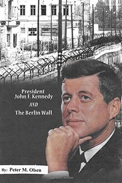 portada President John F. Kennedy: The Building of "The Berlin Wall"