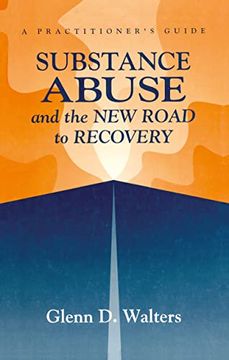 portada Substance Abuse and the new Road to Recovery: A Practitioner's Guide (en Inglés)