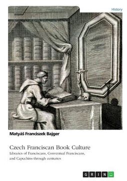portada Czech Franciscan Book Culture. Libraries of Franciscans, Conventual Franciscans, and Capuchins through centuries