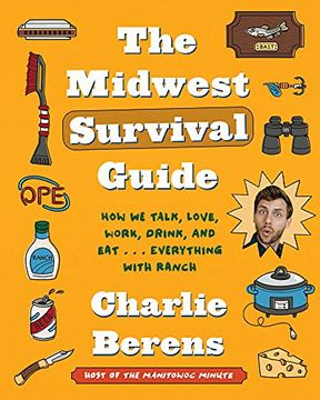 portada The Midwest Survival Guide: How we Talk, Love, Work, Drink, and eat. Everything With Ranch (en Inglés)