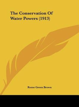 portada the conservation of water powers (1913) (in English)