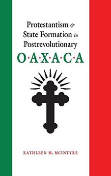 portada Protestantism and State Formation in Postrevolutionary Oaxaca 
