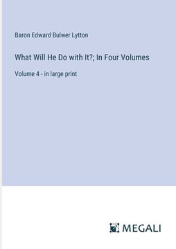 portada What Will He Do with It?; In Four Volumes: Volume 4 - in large print (en Inglés)