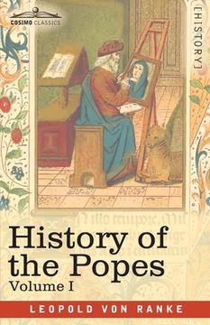 portada History of the Popes, Volume I: Their Church and State