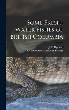 portada Some Fresh-water Fishes of British Columbia (en Inglés)