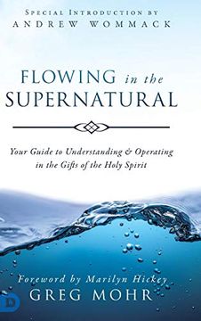 portada Flowing in the Supernatural: Your Guide to Understanding and Operating in the Gifts of the Holy Spirit (en Inglés)