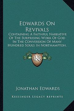 portada edwards on revivals: containing a faithful narrative of the surprising work of god in the conversion of many hundred souls in northampton,