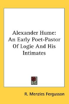 portada alexander hume: an early poet-pastor of logie and his intimates