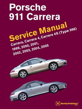 portada porsche 911 (type 996) service manual 1999 2000 2001 2002 2003 2004 2005: carrera carrera 4 carrera 4s (en Inglés)