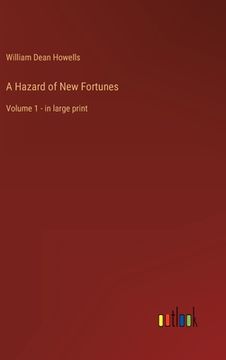 portada A Hazard of New Fortunes: Volume 1 - in large print (en Inglés)