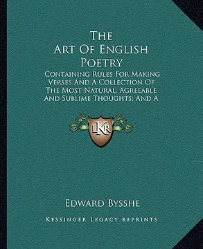 portada the art of english poetry: containing rules for making verses and a collection of the most natural, agreeable and sublime thoughts; and a diction (en Inglés)