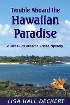 portada Trouble Aboard the Hawaiian Paradise: A Denali Hawthorne Cruise Mystery (en Inglés)